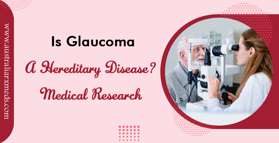 Is Glaucoma a Hereditary Disease? Medical Research