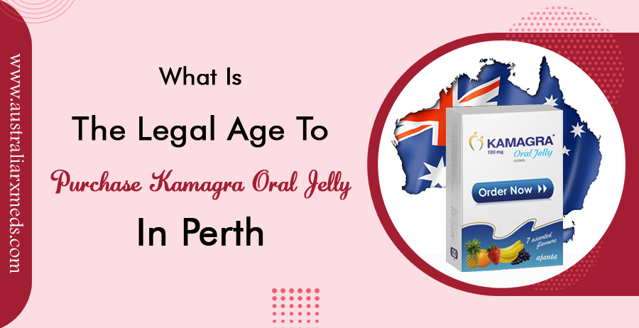 What Is The Legal Age To Purchase Kamagra Oral Jelly In Perth?