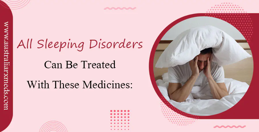 All Sleeping Disorders Can Be Treated With These Medicines