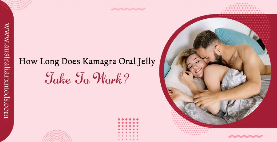 How Long Does Kamagra Oral Jelly Take to Work