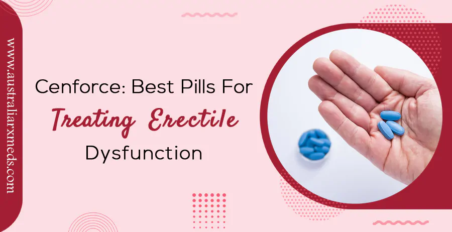 Cenforce: Best Pills For Treating Erectile Dysfunction