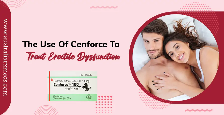 The Use Of Cenforce To Treat Erectile Dysfunction