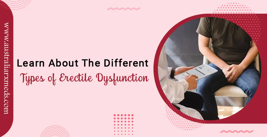 Learn About The Different Types Of Erectile Dysfunction