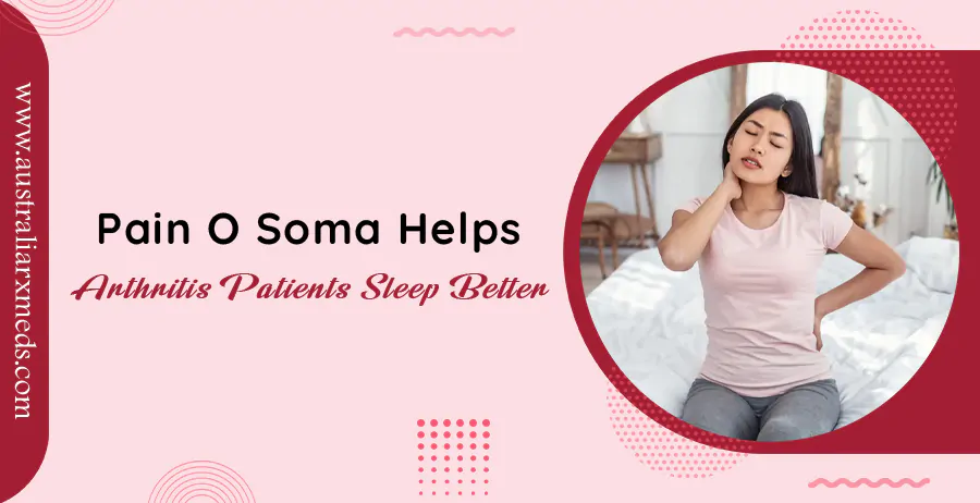 Pain O Soma Helps Arthritis Patients Sleep Better