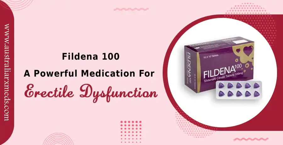 Fildena 100 - A Powerful Medication for Erectile Dysfunction