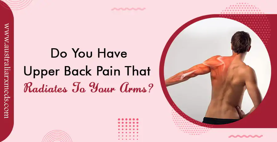 Do you have Upper Back Pain that Radiates to Your Arms