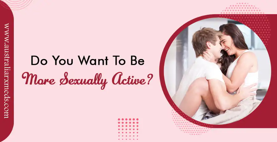 Do You Want To Be More Sexually Active?