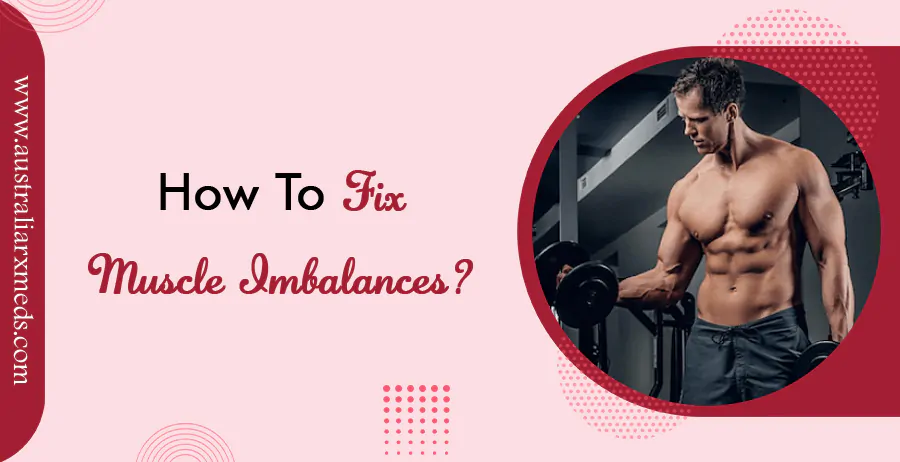 How To Fix Muscle Imbalances?