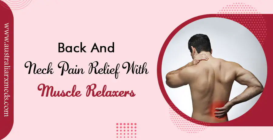 Back and Neck Pain Relief with Muscle Relaxers