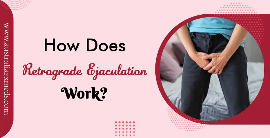 How Does Retrograde Ejaculation Work?