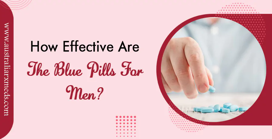 How Effective Are The Blue Pills For Men?