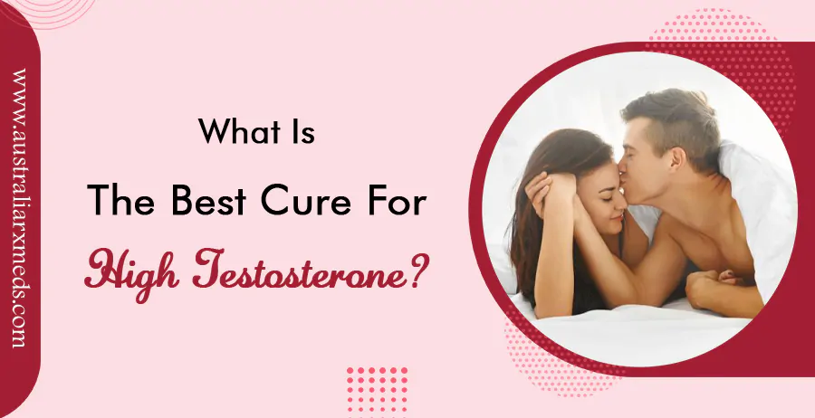 What is The Best Cure for High Testosterone?