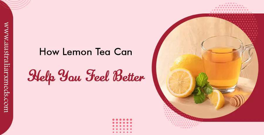 How Lemon Tea Can Help You Feel Better