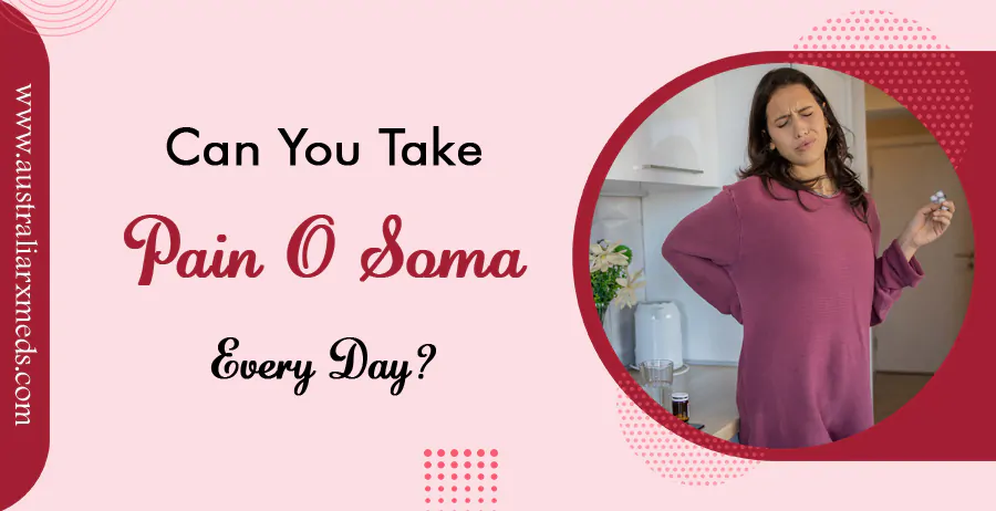 Can you take Pain O Soma every Day