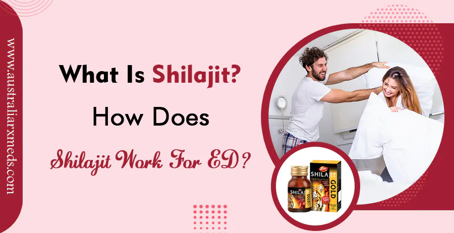 What is Shilajit? How Does Shilajit Work For ED?