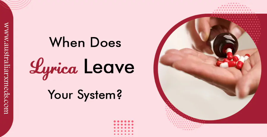 When Does Lyrica Leave Your System?